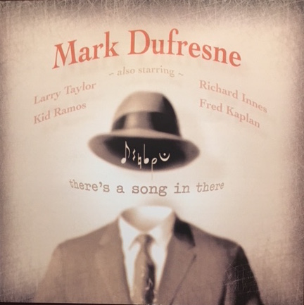 Mark DuFresne - "There's A Song In There" &ndash; 1999
Producer/Arranger
