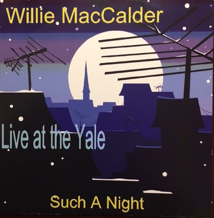 Willie MacCalder &ndash; &ldquo;Live at the Yale&rdquo; &ndash; 2002
Performer
