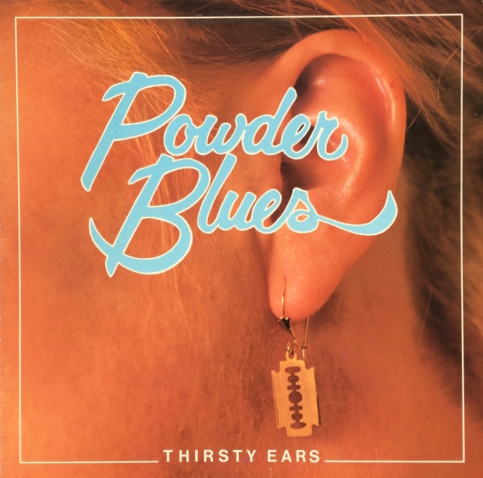 Powder Blues - "Thirsty Ears" &ndash; 1981
Writer/Performer
